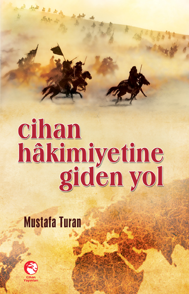 Cihan Hakimiyetine <br />Giden Yol